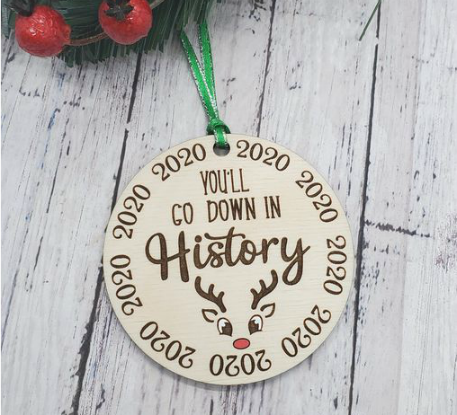 2020 You'll Go Down In History Ornament