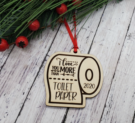 I Love You More Than Toilet Paper Ornament
